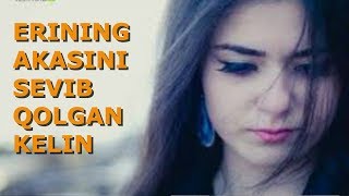 QAYNOG'ASINI SEVIB YASHAGAN KELIN