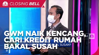 GWM Naik Kencang, Cari Kredit Rumah Bakal Susah?