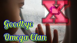 GOODBYE OMEGA CLAN :(