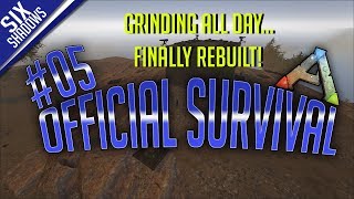 GRINDING ALL DAY! REBUILT FINALLY!  - Official PvP - New Servers | Episode 5 - Ark: Survival Evolved