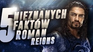5 Nieznanych Faktów - Roman Reigns