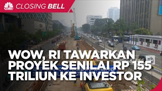 RI Tawarkan 47 Megaproyek Rp 155 Triliun Ke Investor