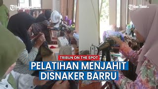 Disnaker Barru Gelar Pelatihan Menjahit Untuk Tekan Angka Pengangguran