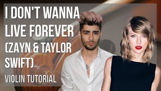 How to play I Don't Wanna Live Forever by ZAYN & Taylor Swift on Violin (Tutorial)