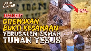 PENEMUAN BERSEJARAH YERUSALEM ZAMAN TUHAN YESUS DAN YERUSALEM SAAT INI | #faktaalkitab