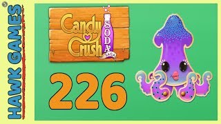 Candy Crush Soda Saga Level 226 (Bubble mode) - 3 Stars Walkthrough, No Boosters
