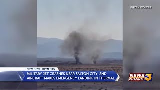 Military jet crashes near Salton City; 2nd aircraft makes emergency landing in Thermal