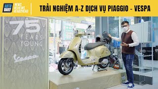 Trải nghiệm từ A-Z dịch vụ của Piaggio và Vespa - Ngày càng XỊN và CHUẨN