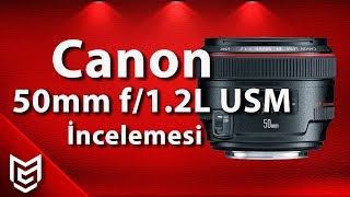 Canon EF 50mm f/1.2L USM İnceleme ? - Mert Gündoğdu