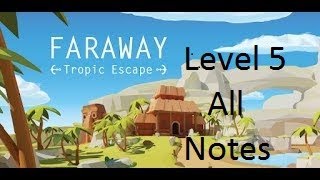 Faraway: Tropic Escape Walkthrough Level 5 All Notes