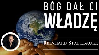 BÓG DAŁ CI WŁADZĘ | Reinhard Stadlbauer