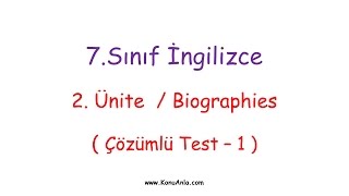 7. Sınıf İngilizce / 2. Ünite / Biographies / Çözümlü Test-1