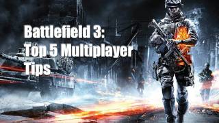 Battlefield 3: Top 5 Multiplayer Tips