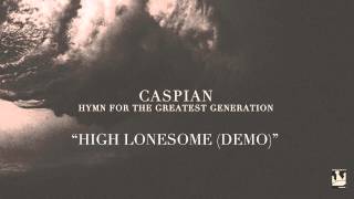 Caspian - "High Lonesome (Demo)" (audio)