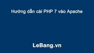Hướng dẫn cài đặt PHP 7 với Apache