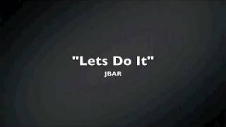 JBAR - "Lets Do It"