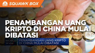 Penambangan Uang Kripto di China Mulai Dibatas
