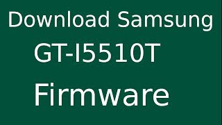 How To Download Samsung Galaxy 551 GT-I5510T Stock Firmware (Flash File) For Update Android Device