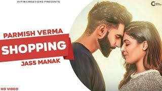 SHOPPING (Official Video) Parmish Verma | Jass Manak | Wamiqa Gabbi | Latest Punjabi Romantic Songs