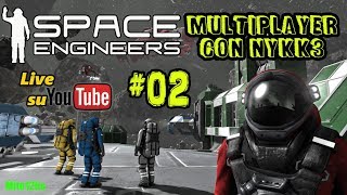 Space Engineers #02 w/NYKK3 Arriva la trivellatrice