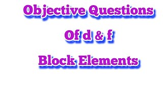 D Block & f block elements! Objective Questions of d Block & f Block elements in English by YCI
