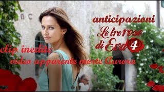 anticipazioni le tre rose di eva 4 con clip inedita e riassunto terza serie