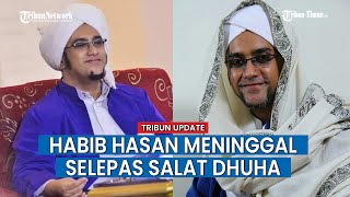 Sempat Jadi Imam Salat Tarawih, Habib Hasan bin Jafar Assegaf Meninggal Usai Dhuha
