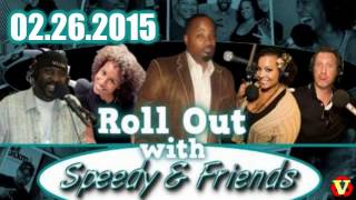 Roll Out w/ Speedy & Friends 02.26.2015