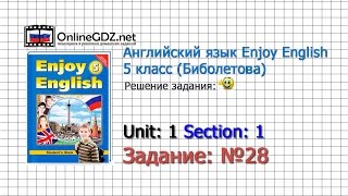 Unit 1 Section 1 Задание №28 - Английский язык "Enjoy English" 5 класс (Биболетова)
