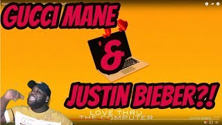 Gucci Mane ft. Justin Bieber - Love Thru The Computer *REACTION*