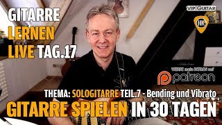 Gitarre Lernen Tag 17 - Gitarre spielen in 30 Lerntagen - Sologitarre Bending und Vibrato