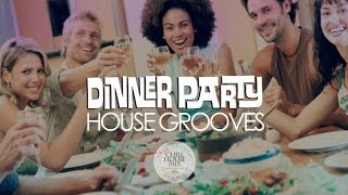 Dinner Party ✭ House Grooves (Dj Set)