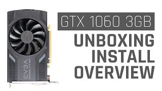EVGA GTX 1060 3GB - Unboxing, Installation and Overview