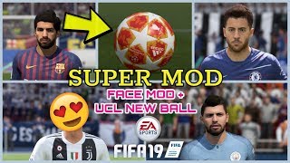 DOWNLOAD & INSTALL SUPER MOD 1.0 FOR FIFA 19 (CPY & ORIGINAL VERSION) - New faces + UCL New ball!!