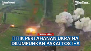 TOS-1A Angkatan Bersenjata Rusia Sapu Bersih Sejumlah Titik Pertahanan Ukraina