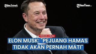 Elon Musk Sebut Hamas Bukan Teroris Melainkan Sebuah Ide dan Ide Tak Akan Pernah Mati