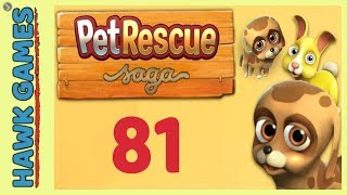 Pet Rescue Saga Level 81 - 3 Stars Walkthrough, No Boosters