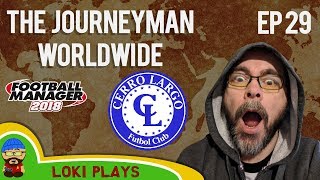 FM18 - Journeyman Worldwide - EP29 - Cerro Largo Uruguay - South America - Football Manager 2018