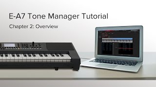 Overview - Roland E-A7 Tone Manager Tutorial Chapter 2