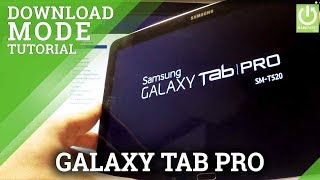 Download Mode in SAMSUNG T520 Galaxy TabPRO 10.1 WiFi - Enter and Quit