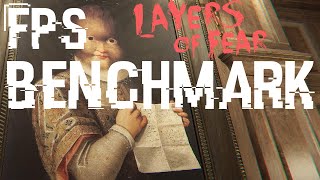 Layers Of Fear | GTX 970 + i7 4790K | Benchmark (1080p60fps)