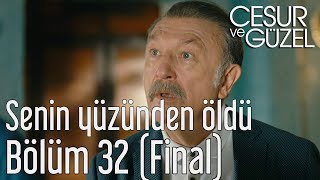 Cesur ve Güzel 32. Bölüm (Final) - Oğlum Senin Yüzünden Öldü