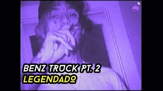 LiL PEEP - Benz Truck Pt. 2 (VIDEO OFICIAL) [LEGENDA/TRADUÇÃO]
