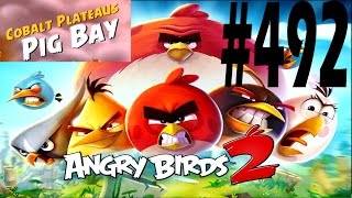 Angry Birds 2-Cobalt Plateaus Pig Bay Level-492 Three Star Walkthrough