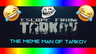 The Meme Man of Tarkov