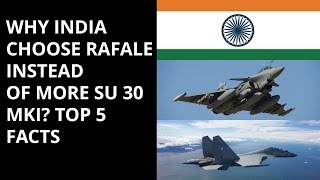 WHY INDIA CHOOSE RAFALE INSTEAD OF MORE SU 30 MKI? TOP 5 FACTS