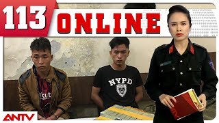 Bản tin 113 Online mới nhất | Tin tức | Tin tức mới nhất | ANTV