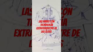 Las naves con tecnología extraterrestre de las élites