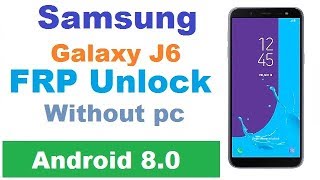 SAMSUNG Galaxy J6/J6+ A6 A6+ FRP/Google Lock Bypass Android 8.1.0 WITHOUT PC | NO TALKBACK