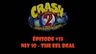 Crash Bandicoot 2 - Walkthrough - E15 : Niv 10 The Eel Deal (+ Diamant vert) [FR-HD]